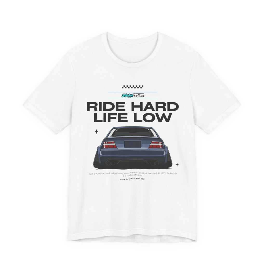 Ride Hard Life Low T-Shirt — Stanced Car Graphic Tee