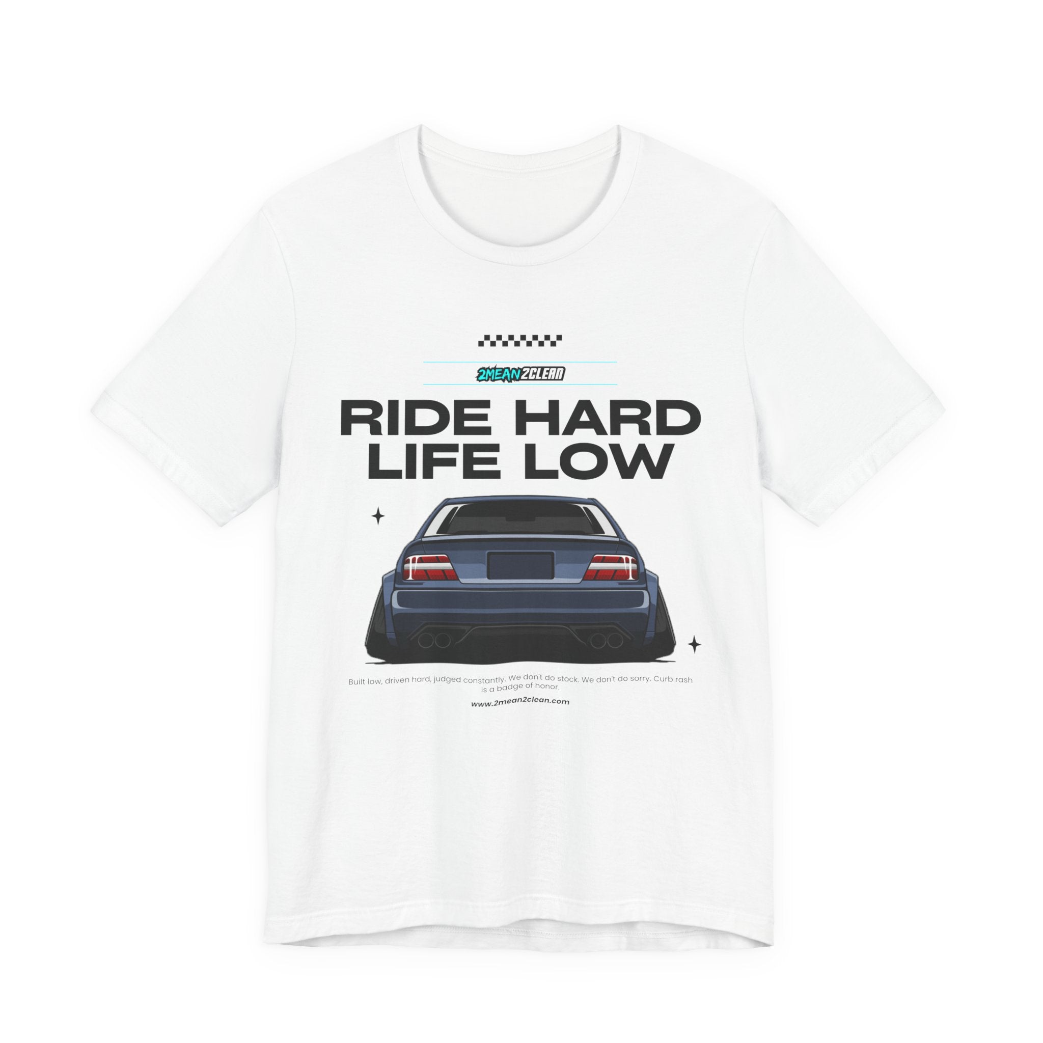 Ride Hard Life Low T-Shirt — Stanced Car Graphic Tee