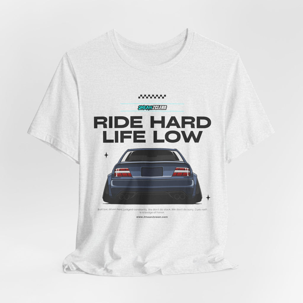 Ride Hard Life Low T-Shirt — Stanced Car Graphic Tee