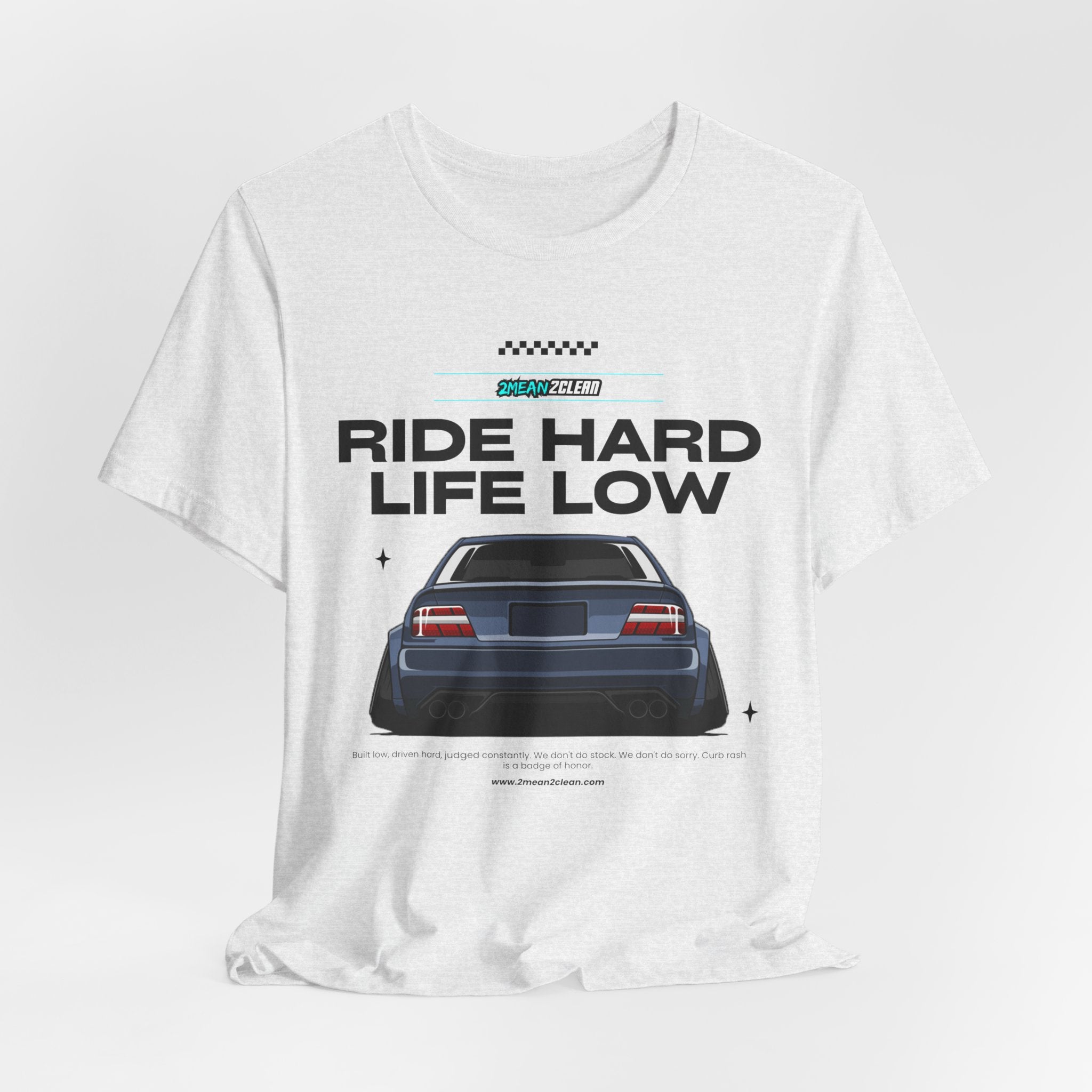 Ride Hard Life Low T-Shirt — Stanced Car Graphic Tee