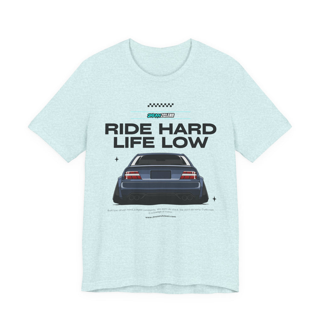 Ride Hard Life Low T-Shirt — Stanced Car Graphic Tee