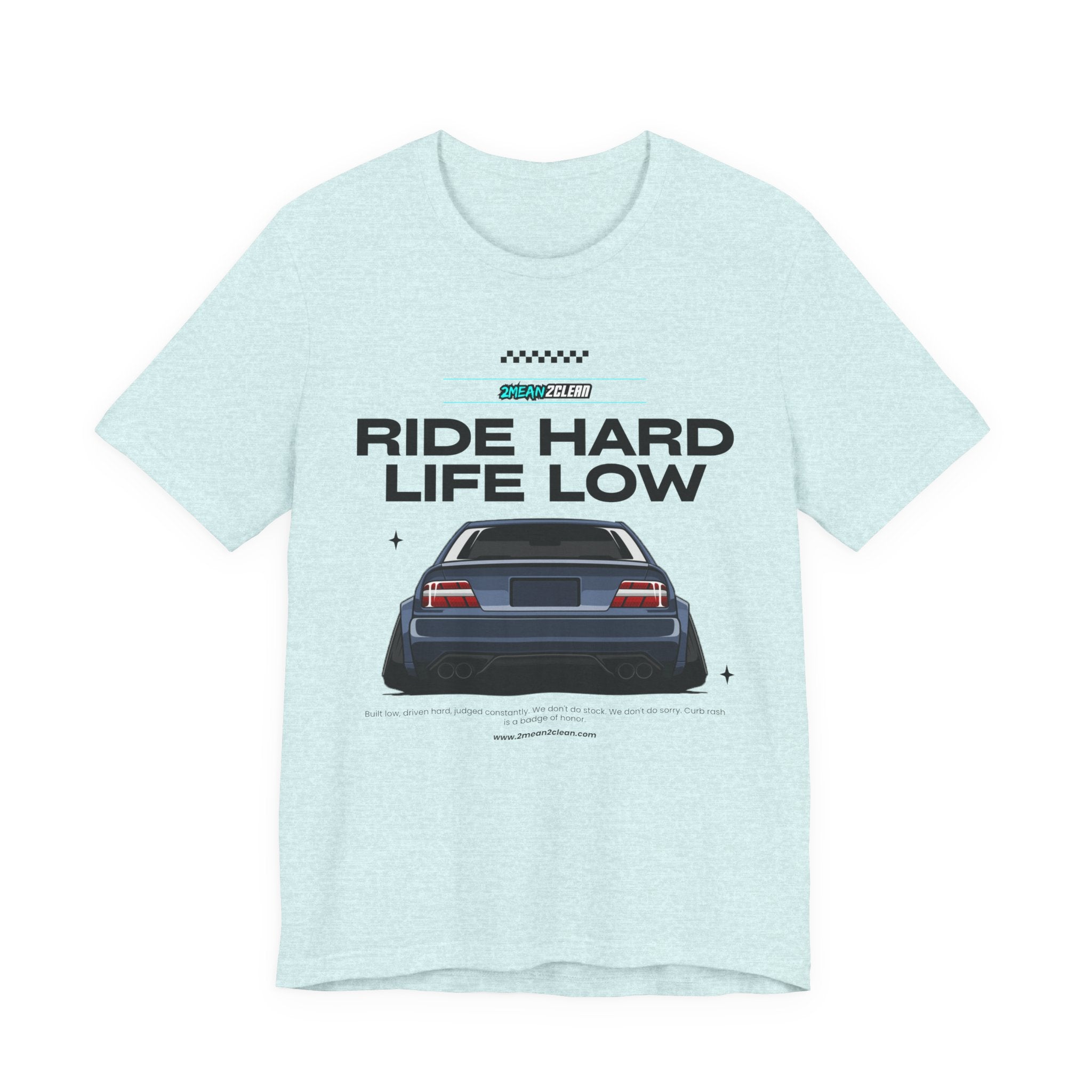 Ride Hard Life Low T-Shirt — Stanced Car Graphic Tee